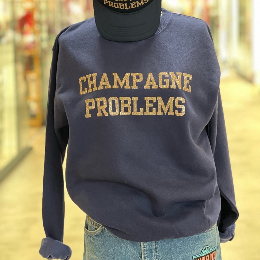 Champagne Problems Sweatshirt